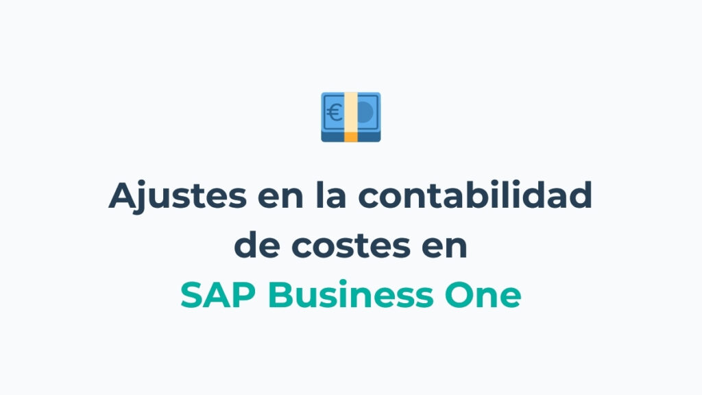 Cómo realizar los asientos de ajustes en la contabilidad de costes en SAP Business One