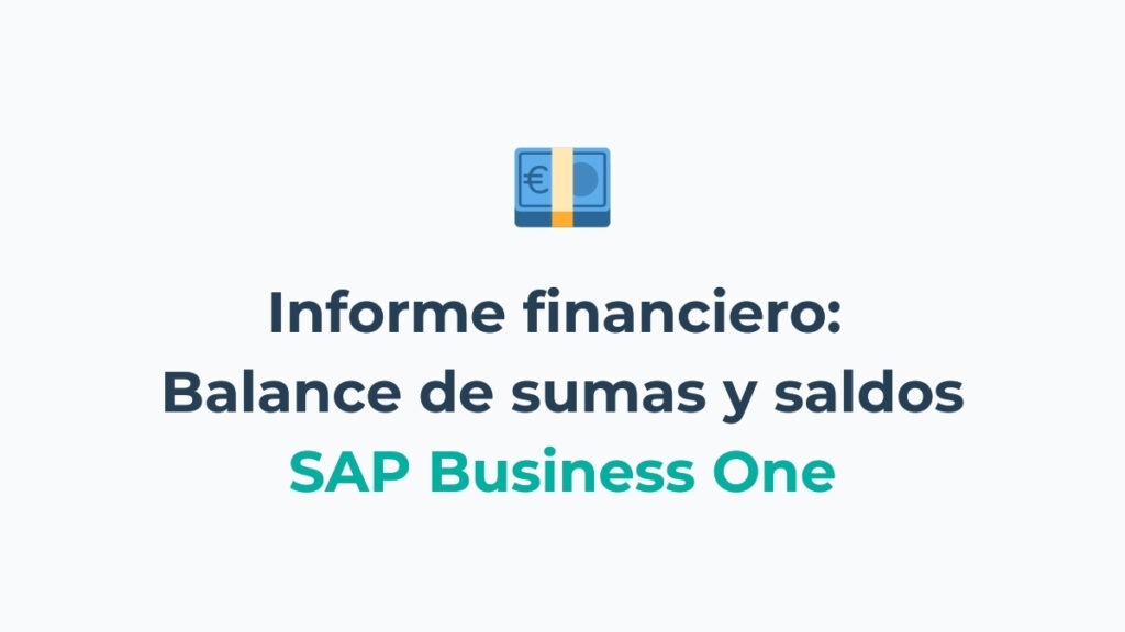 Balance de sumas y saldos o balance de comprobación en SAP Business One