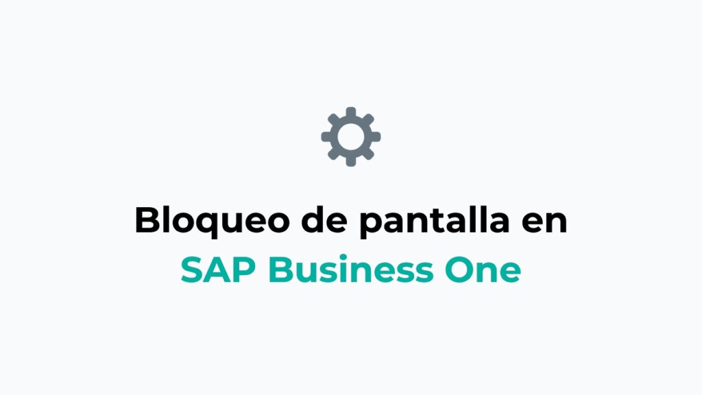 Cómo bloquear la pantalla en SAP Business One