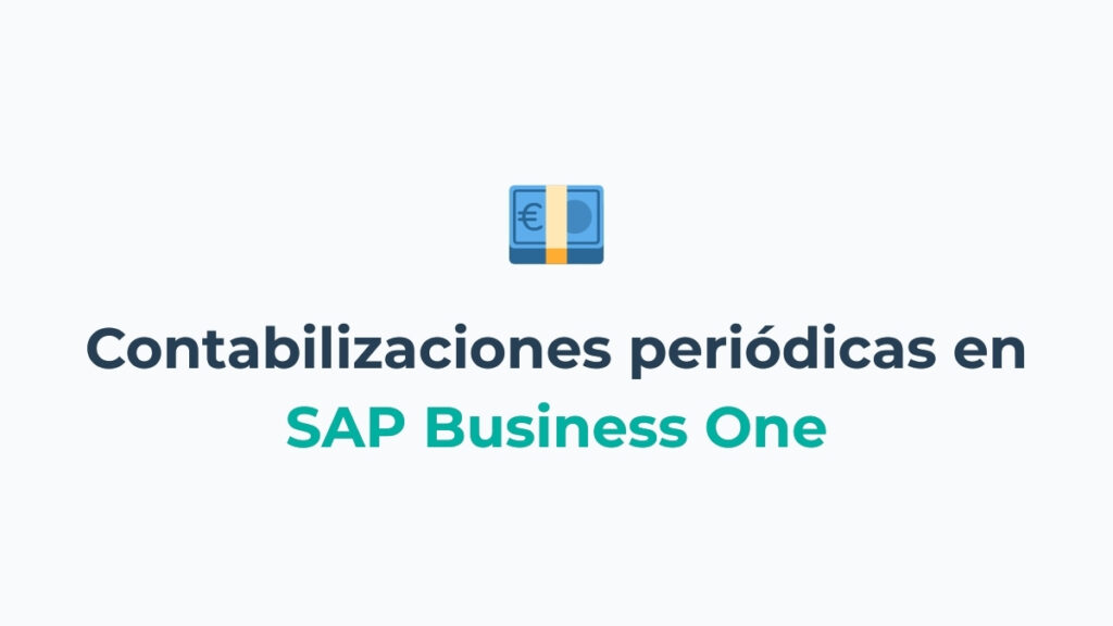 Contabilizaciones periódicas en SAP Business One