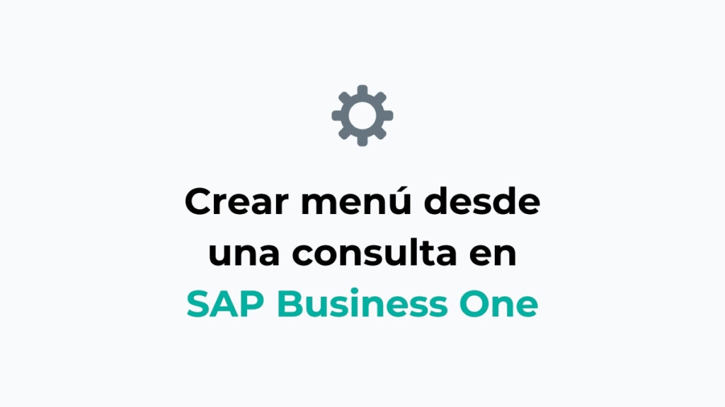 Cómo crear una entrada de menú desde una consulta en SAP Business One
