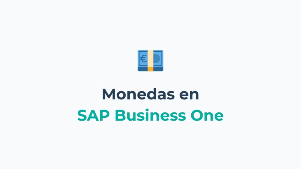 Cómo gestionar diferentes monedas en SAP Business One