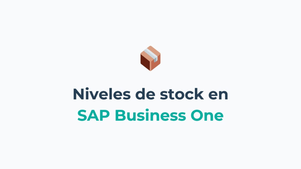Cómo gestionar los niveles de stock en SAP Business One