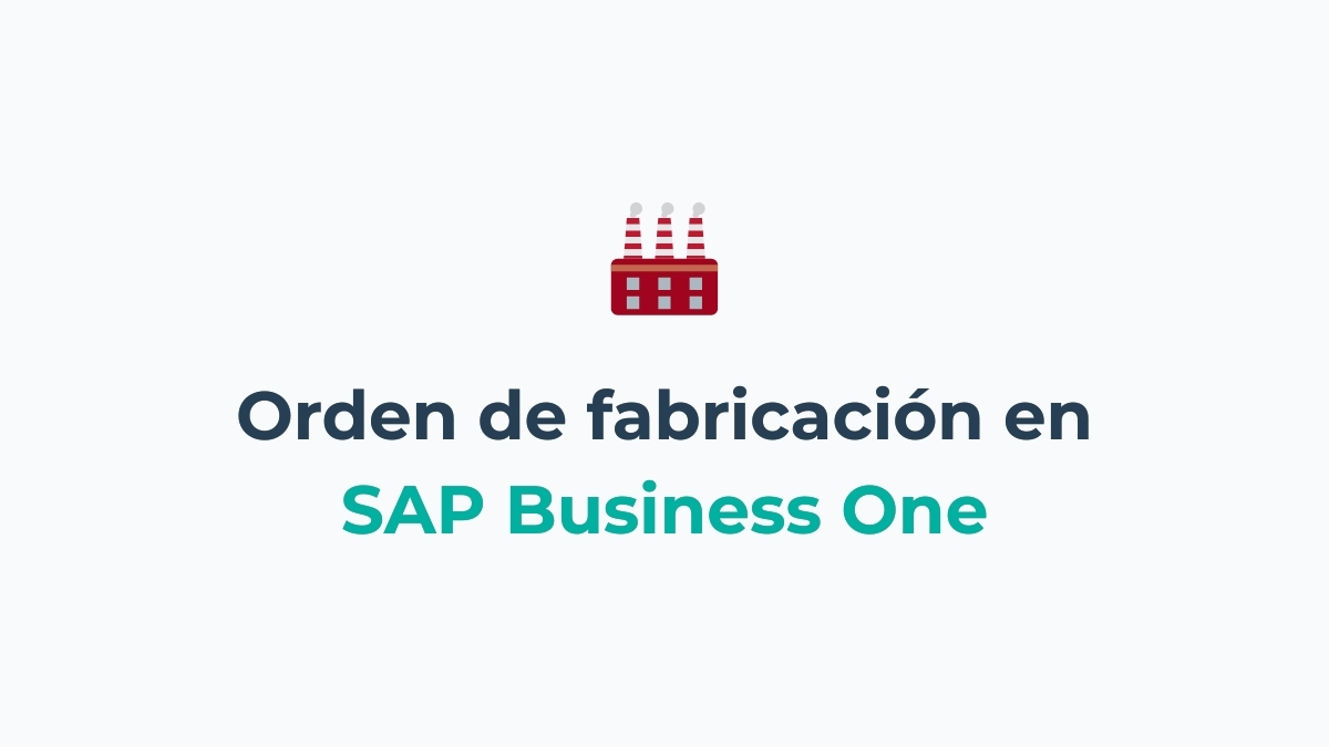 Crear una orden de fabricación en SAP Business One (vídeo paso a paso)