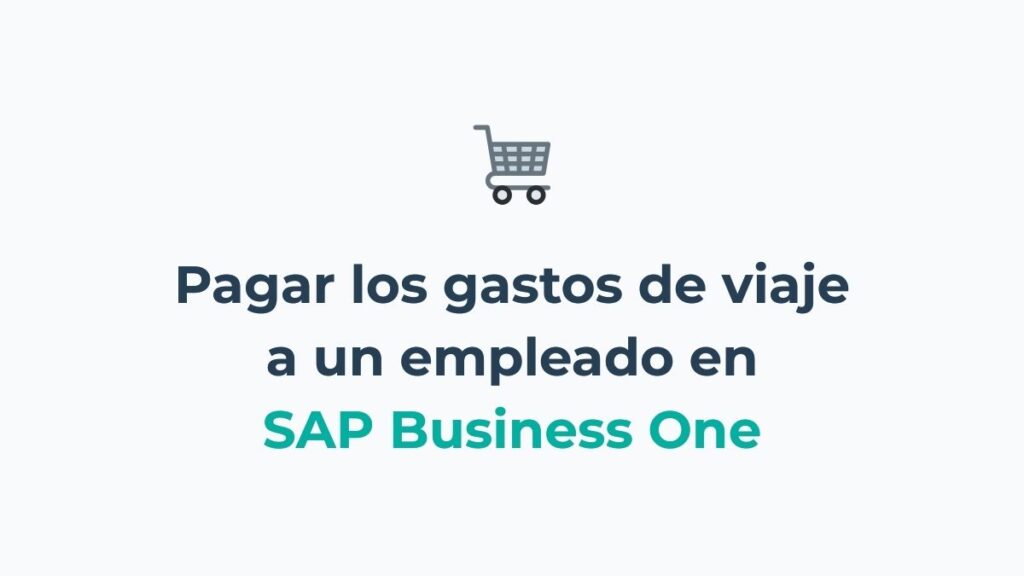 Cómo pagar los gastos de viaje a un empleado en SAP Business One