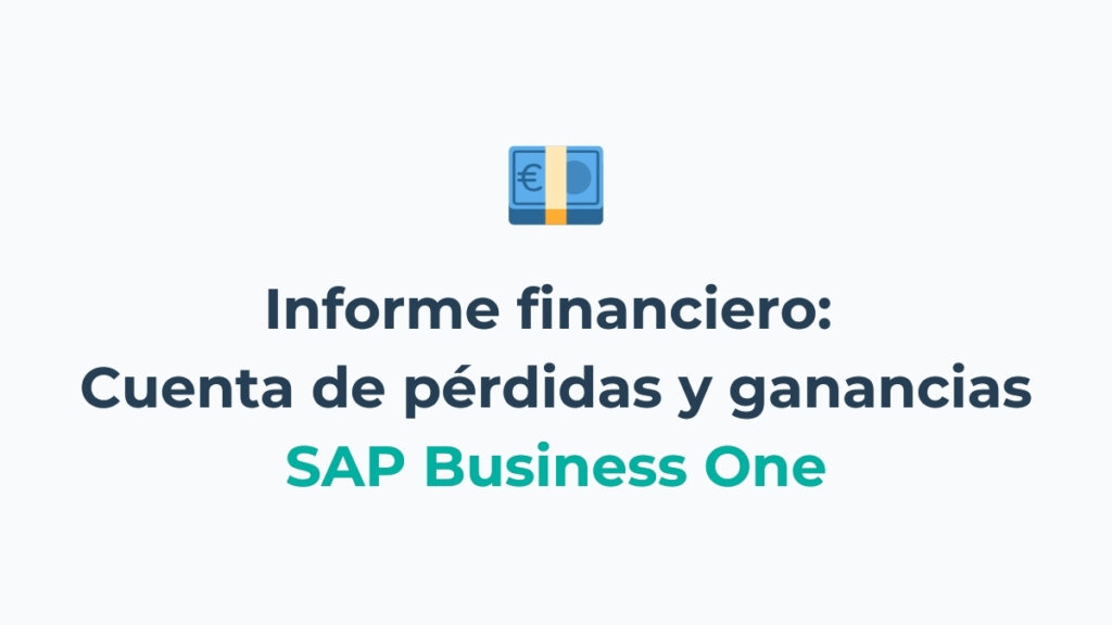 Aprende a ejecutar la cuenta de pérdidas y ganancias en SAP Business One
