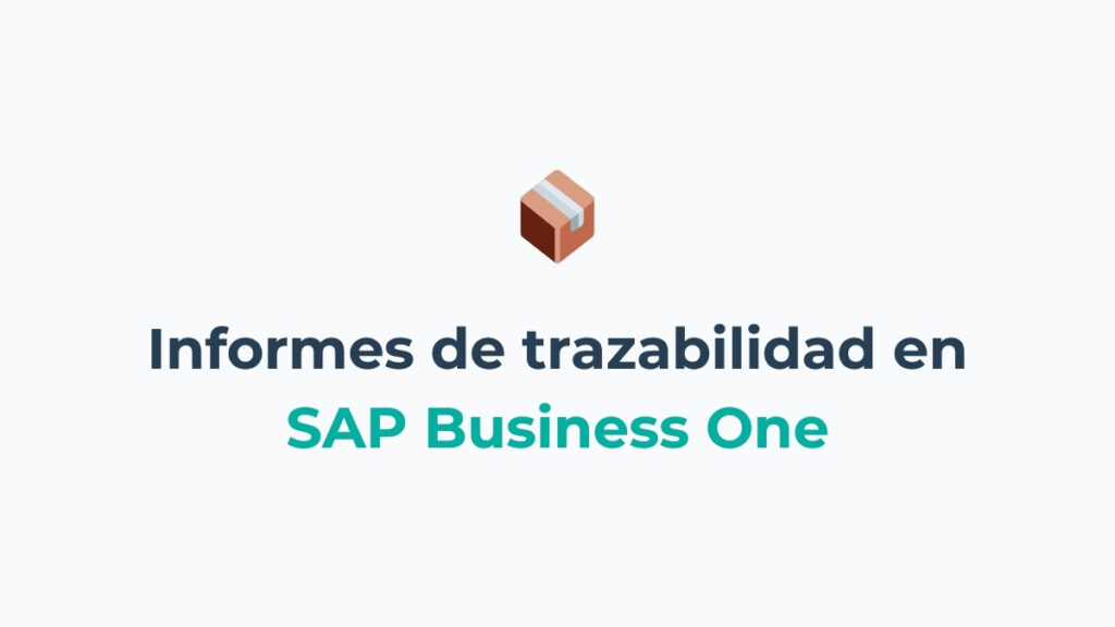 Informes de trazabilidad de un producto en SAP Business One